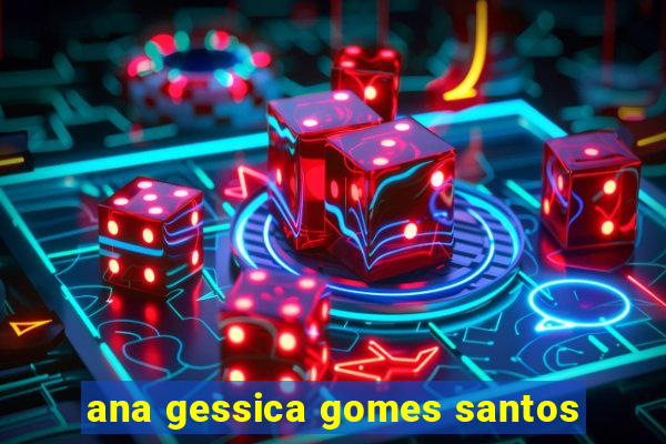 ana gessica gomes santos